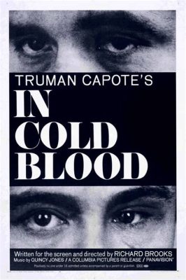 In Cold Blood - การลอบสังหารที่โหดร้าย และ การสำรวจจิตวิญญาณมนุษย์