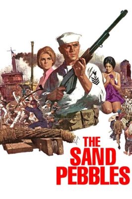 The Sand Pebbles!  A Story of Love Amidst Naval Warfare and Cultural Clash!